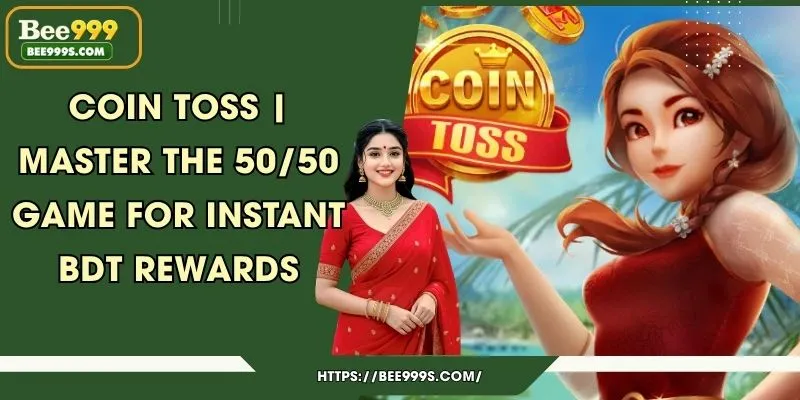 Coin Toss | Master the 50/50 Game for Instant BDT Rewards