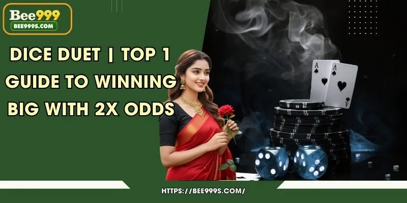 Dice Duet | Top 1 Guide to Winning Big with 2x Odds