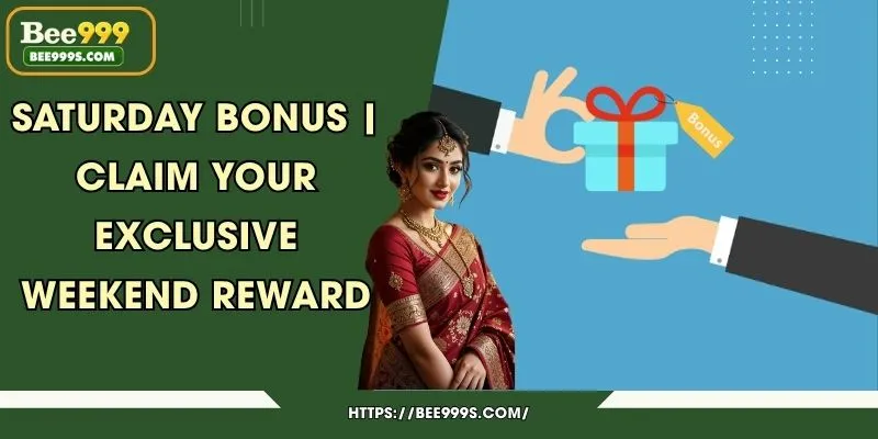 Saturday Bonus | Claim Your Exclusive Weekend Reward