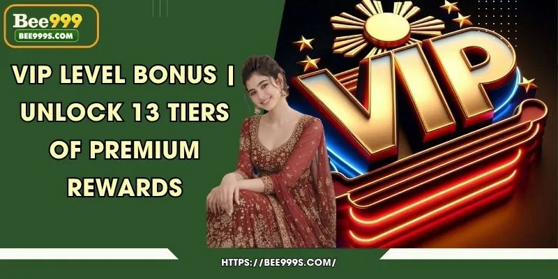 VIP Level bonus | Unlock 13 Tiers of Premium Rewards